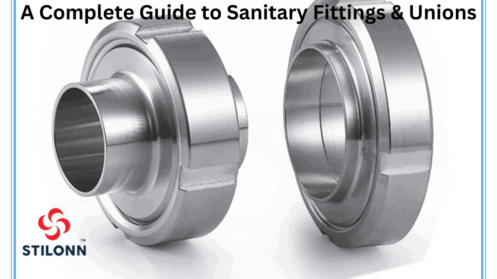 A Complete Guide to Sanitary Fittings & Unions